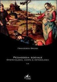 Pedagogia sociale. Vol. 2: Epistemologia, campo e metodologia.