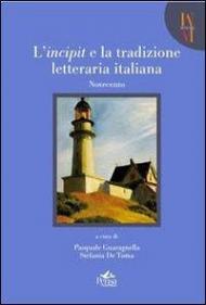 L' incipit e la tradizione letteraria. Vol. 4: Novecento.