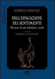 Dell'educazione dei sentimenti. Dal punto di vista individuale e sociale