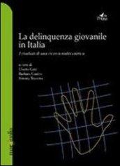 La delinquenza giovanile in Italia. I risultati di una ricerca multicentrica