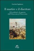 Il martire e il disertore. Gli scrittori e la guerra dall'Ottocento al Novencento