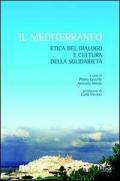 Il Mediterraneo. Etica del dialogo e cultura della solidarietà