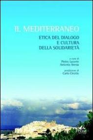 Il Mediterraneo. Etica del dialogo e cultura della solidarietà