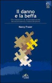 Il danno e la beffa. Un dibattito su ridistribuzione, riconoscimento, partecipazione