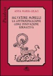 Salvatore Morelli. La controeducazione come innovazione formativa