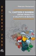 Tv cartoon e bambini. Criteri produttivi e valutativi di qualità