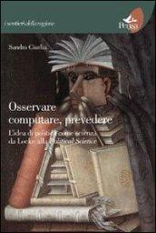 Osservare computare prevedere. L'idea di politica come scienza da Locke alla political science