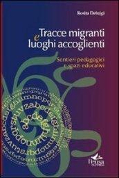 Tracce migranti e luoghi accoglienti. Sentieri pedagogici e spazi educativi