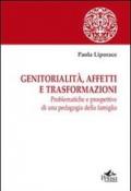 Genitorialità, affetti e trasformazioni. Problematiche e prospettive di una pedagogia della famiglia