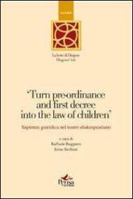 Turn pre-ordinance and first decree into the law of children. Sapienza giuridica nel teatro shakespeariano