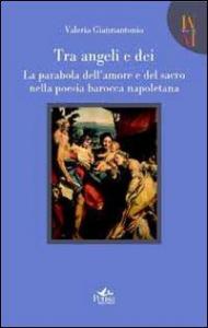 Tra angeli e dei. La parabola dell'amore e del sacro nella poesia barocca napoletana