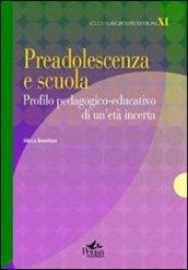 Preadolescenza e scuola. Profilo pedagogico-educativo di un'età incerta