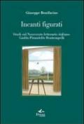 Incanti figurati. Studi sul Novecento letterario italiano. Gadda, Pirandello, Bontempelli