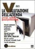 La valutazione dell'azienda. Principi, modelli, prassi professionale