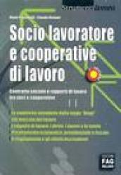 Socio lavoratore e cooperative di lavoro. Contratto sociale e rapporti di lavoro tra soci e cooperative