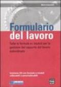 Formulario del lavoro. Tutte le formule e i moduli per la gestione del rapporto di lavoro subordinato. Con CD-ROM