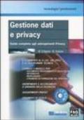 Gestione dati e privacy. Guida completa agli adempimenti privacy. Con CD-ROM