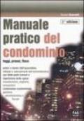 Mannuale pratico del condominio. Leggi, prassi, fisco