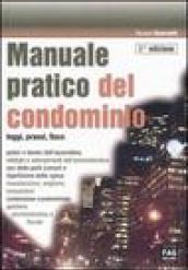 Mannuale pratico del condominio. Leggi, prassi, fisco