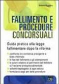 Fallimento e procedure concorsuali. Guida pratica alla legge fallimentare dopo la riforma