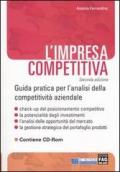 L'impresa competitiva. Guida pratica per l'analisi della competitività aziendale. Con CD-ROM