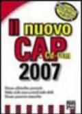 Il nuovo Cap 2007. Elenco alfabetico delle località. Stradario delle città. Elenco numerico dei cap. Con CD-ROM