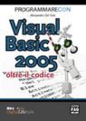 Programmare con Visual Basic 2005. Oltre il codice
