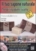 Il tuo sapone naturale. Metodi, ingredienti, ricette