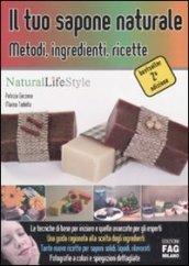 Il tuo sapone naturale. Metodi, ingredienti, ricette