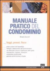 Manuale pratico del condominio. Leggi, prassi, fisco