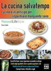 La cucina salvatempo. Cucinare in anticipo per risparmiare mangiando sano