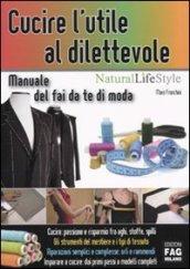 Cucire l'utile al dilettevole. Manuale del fai da te di moda