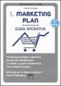 Il marketing plan. Guida operativa per la stesura guidata di piani di marketing. Con software