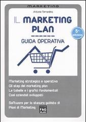 Il marketing plan. Guida operativa per la stesura guidata di piani di marketing. Con software