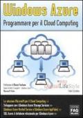 Windows Azure. Programmare per il Cloud Computing (Pro DigitalLifeStyle)