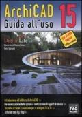 ArchiCAD 15. Guida all'uso. Ediz. illustrata