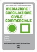 Mediazione e conciliazione civile e commerciale. Tecniche, pratica, normativa