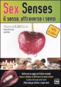 Sex senses. Il sesso, attraverso i sensi (Natural LifeStyle)