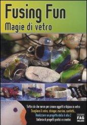 Fusing fun. Magie di vetro (Natural LifeStyle)