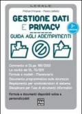 Gestione dati e privacy. Guida agli adempimenti