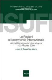 Regioni e il commercio internazionale. Atti del Convegno (Lecce, 23 febbraio 2009) (Le)