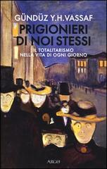 Prigionieri di noi stessi. Il totalitarismo nella vita di ogni giorno