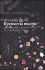 Ripensare la malattia. Dall'etnomedicina all'antropologia medica e alla psichiatria culturale della Harvard Medical School