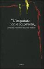L'imputato non è colpevole. Atti del processo «Taalat Pascià»