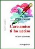 Caro amico ti ho ucciso. Diario paranoia