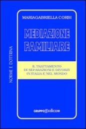 Mediazione familiare. Il trattamento di separazione e divorzi in Italia e nel mondo