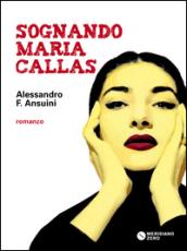 Sognando Maria Callas