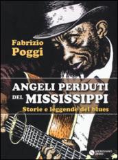 Angeli perduti del Mississippi. Storie e leggende del blues