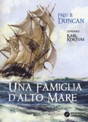 Una famiglia d'alto mare. Vita a bordo degli ultimi velieri