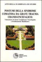 Postumi della sindrome comatosa da grave trauma cranio-encefalico: valutazione di alcune complicanze neurologiche e problematiche riabilitative